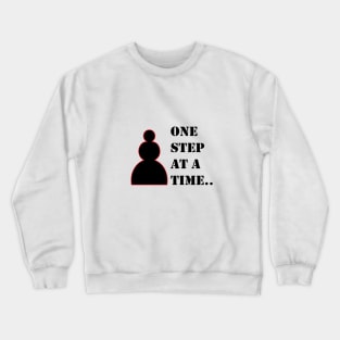 One step at a time.. Crewneck Sweatshirt